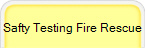 Safty Testing Fire Rescue