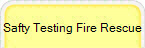 Safty Testing Fire Rescue